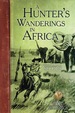 A Hunter's Wanderings in Africa (Illustrated)