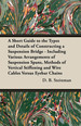 A Short Guide to the Types and Details of Constructing a Suspension Bridge-Including Various Arrangements of Suspension Spans, Methods of Vertical Stiffening and Wire Cables Versus Eyebar Chains