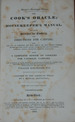 The Cook's Oracle and Housekeeper's Manual.; Containing Receipts for Cookery and Directions for Carving, the Art of Composing...Broths, Gravies, Soups, Sauces...Pastery, Preserves, Puddings & Pickles, &C, With a Complete System of Cookery for Catholic...