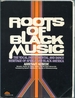 Roots of Black Music: the Vocal, Instrumental, and Dance Heritage of Africa and Black America