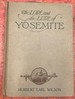 The Lore and the Lure of Yosemite: The Indians, Their Customs, Legends and Beliefs, Big Trees, Geology and the Story of Yosemite