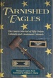 Tarnished Eagles: the Courts-Martial of Fifty Union Colonels and Lieutenant Colonels
