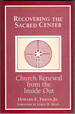 Recovering the Sacred Center: Church Renewal From the Inside Out