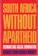 South Africa Without Apartheid: Dismantling Racial Domination