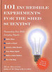 101 Incredible Experiments for the Shed Scientist