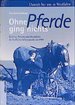 Ohne Pferde Ging Nichts (Gebundene Ausgabe)Von Eva-Maria Amberger (Autor)