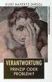 Verantwortung. Prinzip Oder Problem? [Gebundene Ausgabe] Verantwortungsattribution Verantwortungsbegriff Verantwortungsethik Verantwortungssubjekt Verantwortungszuschreibung Verhalten Weise Wert Zukunft Zurechnung Zusammenhang Zuschreibung Von...