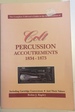 The Complete Collector's Guide to the Identification of Colt Percussion Accoutrements, 1834-1873: Including Cartridge Conversions and Their Valves