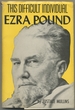 This Difficult Individual Ezra Pound