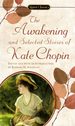 The Awakening and Selected Stories of Kate Chopin