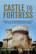 Castle to Fortress: Medieval to Post-Modern Fortifications in the Lands of the Former Roman Empire