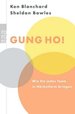 Gung Ho! : Wie Sie Jedes Team Auf Hchstform Bringen