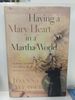 Having a Mary Heart in a Martha World: Finding Intimacy With God in the Busyness of Life