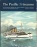 The Pacific Princesses: an Illustrated History of Canadian Pacific Railway's Princess Fleet on the Northwest Coast