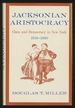 Jacksonian Aristocracy: Class and Democracy in New York, 1830-1860