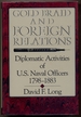 Gold Braid and Foreign Relations: Diplomatic Activities of U.S. Naval Officers, 1798-1883