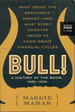 Bull! : a History of the Boom, 1982-1999 What Drove the Breakneck Market--and What Every Investor Needs to Know About Financial Cycles