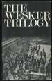 The Wesker Trilogy: Chicken Soup With Barley, Roots, I'M Talking About Jerusalem