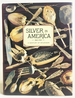Silver in America 1840-1940: a Century of Splendor