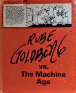 Rube Goldberg vs. The Machine Age