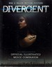 Divergent: Official Illustrated Movie Companion