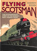 Flying Scotsman-the Extraordinary Story of the World's Most Famous Locomotive