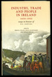 Industry, Trade and People in Ireland, 1650-1950: Essays in Honour of W.H. Crawford