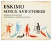 Eskimo Songs and Stories