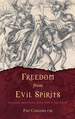 Freedom From Evil Spirits: Released From Fear, Addiction & the Devil