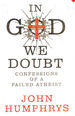 In God We Doubt: Confessions of a Failed Atheist