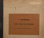Atlas Des Lacs Franais, Ouvrage Couronn Par Le Socit De Gographie De Paris. First Edition. [With 11 Maps] Signed