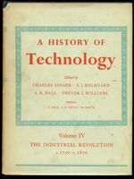 A History of Technology: Volume IV--the Industrial Revolution c1750 to c1850 (This Volume Only)