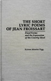 The Short Lyric Poems of Jean Froissart: Fixed Forms of the Expression of the Courtly Ideal