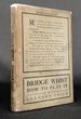 Bridge Whist: How to Play It; With Full Directions, Numerous Examples, Analyses, Illustrative Deals, Etc., and a Complete Code of Laws, With Notes Indicating the Differing Practices at the Most Prominent Clubs