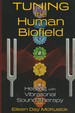 Tuning the Human Biofield: Healing with Vibrational Sound Therapy
