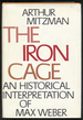 The Iron Cage: an Historical Interpretation of Max Weber