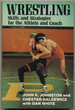 Wrestling: Skills and Strategies for the Athlete and Coach