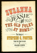 "Susanna, " "Jeanie, " and "the Old Folks at Home": the Songs of Stephen C. Foster From His Time to Ours