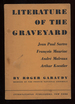 Literature of the Graveyard: Jean-Paul Sartre, Francois Mauriac, Andre Malraux, Arthur Koestler