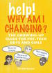 Help! Why Am I Changing? : the Growing-Up Guide for Pre-Teen Boys and Girls