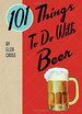 101 Things to Do With Beer