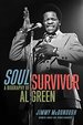 Soul Survivor: a Biography of Al Green