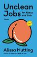 Unclean Jobs for Women and Girls: Stories (Art of the Story)