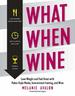 What When Wine: Lose Weight and Feel Great With Paleo-Style Meals, Intermittent Fasting, and Wine