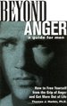 Beyond Anger: a Guide for Men: How to Free Yourself From the Grip of Anger and Get More Out of Life