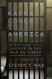 Kafka Comes to America: Fighting for Justice in the War on Terror-a Public Defender's Inside Account