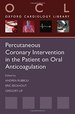 Percutaneous Coronary Intervention in the Patient on Oral Anticoagulation (Oxford Cardiology Library)