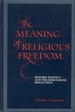 The Meaning of Religious Freedom: Modern Politics and the Democratic Resolution