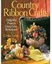 Country Ribbon Crafts: Delightful Projects Using Easy Techniques (Paperback)