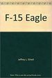 F-15 Eagle (Modern Combat Aircraft 12) [Jan 01, 1981] Jeffrey L Ethell